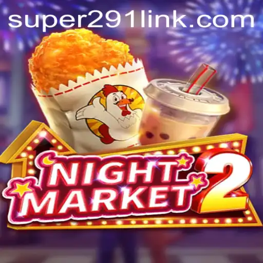 Exploring the Intricacies of NightMarket2: A Dive into the World of Super291