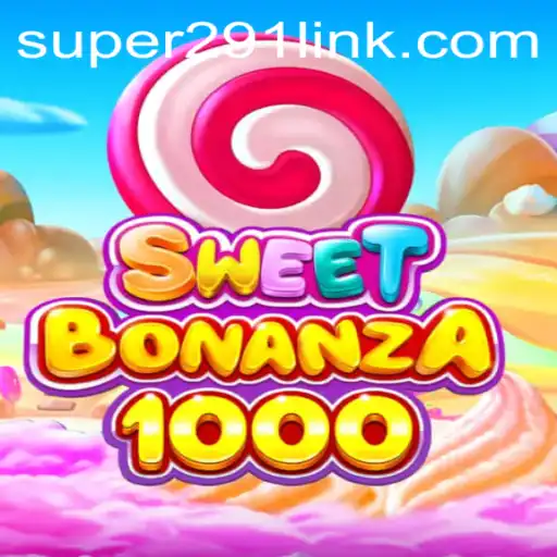 SweetBonanza1000: Dive Into the Sugary World of Gaming with Super291